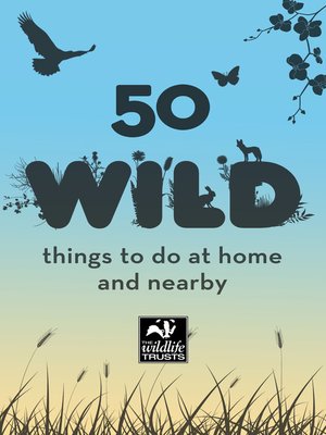 cover image of 50 Wild Things to Do